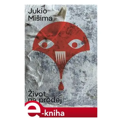 Život na prodej - Jukio Mišima