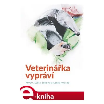 Veterinářka vypráví - Lenka Vrátná, Lýdie Suková