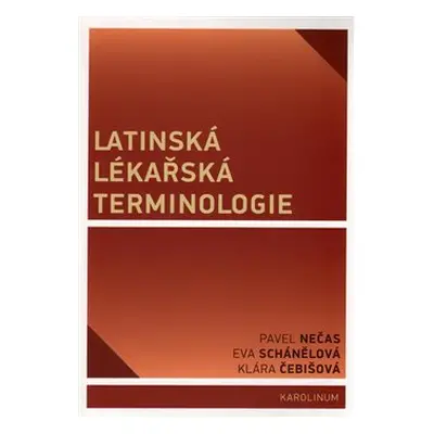 Latinská lékařská terminologie - Pavel Nečas, Klára Čebišová, Eva Schánělová