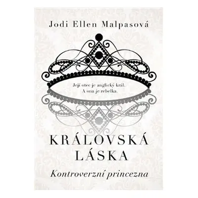 Královská láska: Kontroverzní princezna - Jodi Ellen Malpasová