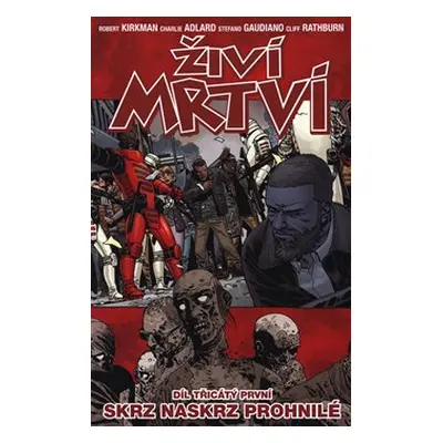 Živí mrtví 31: Skrz naskrz prohnilé - Robert Kirkman