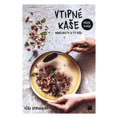 Vtipné kaše - Namíchejte si ty vaše - 2. vydání - Věra Strnadová