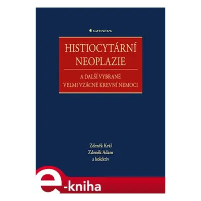 Histiocytární neoplazie a další vybrané velmi vzácné krevní nemoci - Zdeněk Adam, Zdeněk Král, k