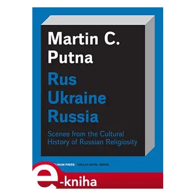 Rus - Ukraine - Russia - Martin C. Putna