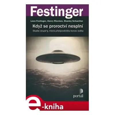 Když se proroctví nesplní - Leon Festinger, Henry Riecken, Stanley Schachter