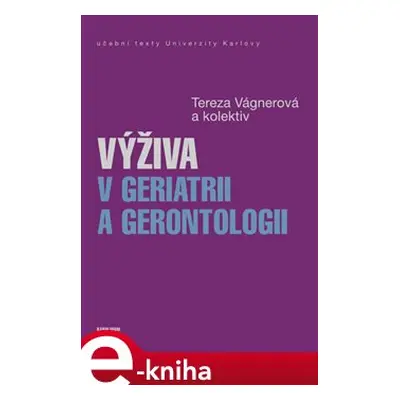 Výživa v geriatrii a gerontologii - Tereza Vágnerová, kol.