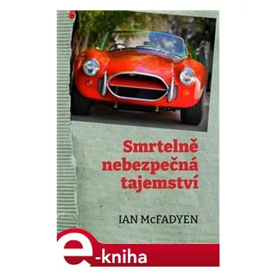 Smrtelně nebezpečná tajemství - Ian McFadyen