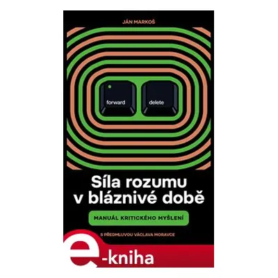 Síla rozumu v bláznivé době - Ján Markoš