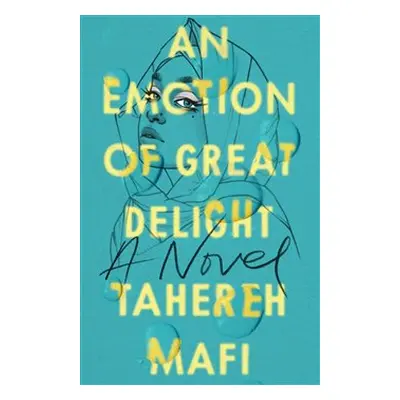 An Emotion of Great Delight - Tahereh Mafi