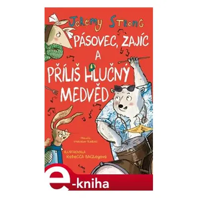 Pásovec, Zajíc a příliš hlučný medvěd - Jeremy Strong