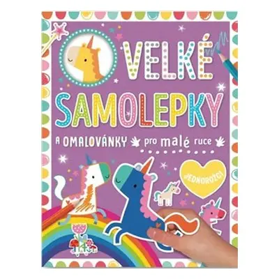 Velké samolepky a omalovánky pro malé ruce - Jednorožci - Dawn Machell