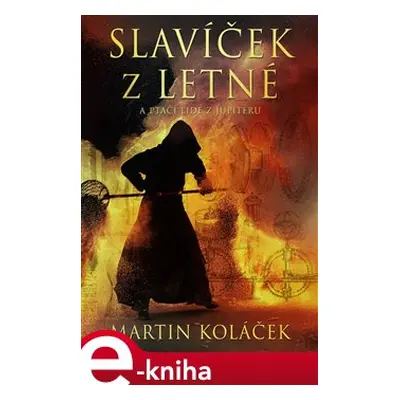 Slavíček z Letné a ptačí lidé z Jupiteru - Martin Koláček