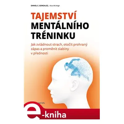 Tajemství mentálního tréninku - C. Daniel Gonzalez