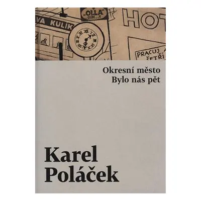 Okresní město / Bylo nás pět - Karel Poláček