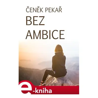 Bez ambice - Čeněk Pekař