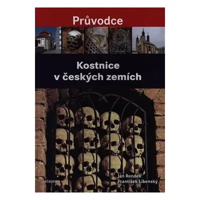 Kostnice v českých zemích - Jan Rendek, Ondřej Burian