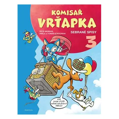 Komisař Vrťapka: Sebrané spisy III. - Petr Morkes, Pavla Etrychová, Tomáš Etrych