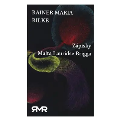 Zápisky Malta Lauridse Brigga - Rainer Maria Rilke