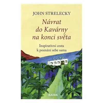 Návrat do Kavárny na konci světa - John Strelecky