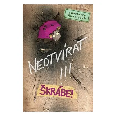 Neotvírat!!! Škrábe! - Charlotte Habersack