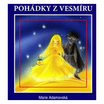 Pohádky z vesmíru - Marie Adamovská