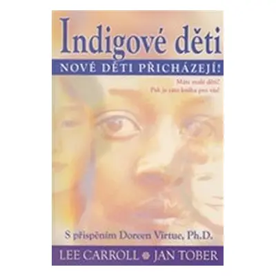 Indigové děti - Nové děti přicházejí! - Lee Carroll, Jan Toberová