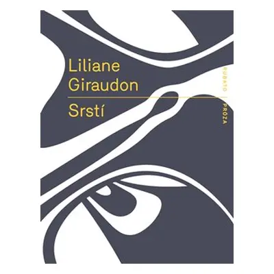 Srstí - Liliane Giraudon