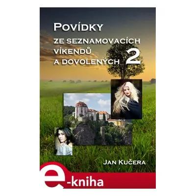 Povídky ze seznamovacích víkendů a dovolených 2 - Jan Kučera