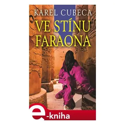 Ve stínu faraona - Karel Cubeca