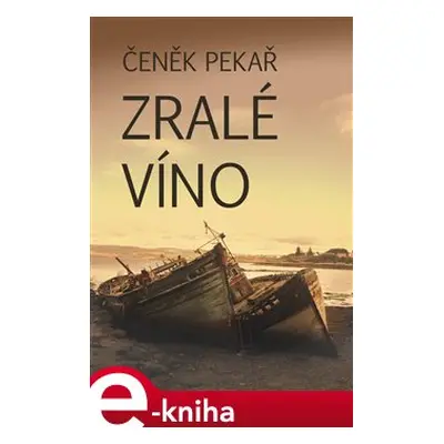 Zralé víno - Čeněk Pekař