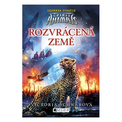 Spirit Animals: Soumrak strážců – Rozvrácená země - Victoria Schwabová