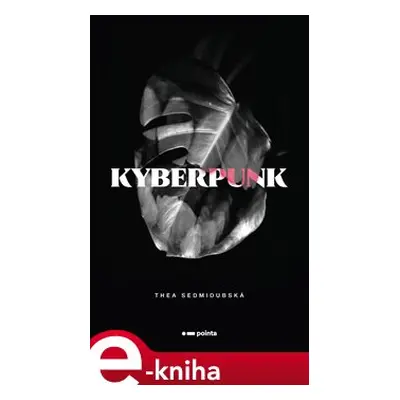 Kyberpunk - Thea Sedmidubská