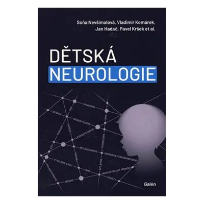 Dětská neurologie - Soňa Nevšímalová, Vladimír Komárek, Jan Hadač, Pavel Kršek