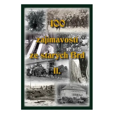 100 zajímavostí ze starých Brd II. - Rudolf Šimek, Jan Hajšman, Václav Pernegr, Tomáš Makaj