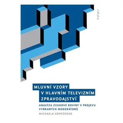 Mluvní vzory v hlavním televizním zpravodajství - Michaela Kopečková