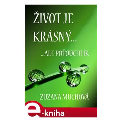 Život je krásný, ale poťouchlík - Zuzana Muchová-Daxnerová