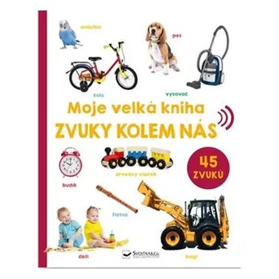 Moje velká kniha - Zvuky kolem nás