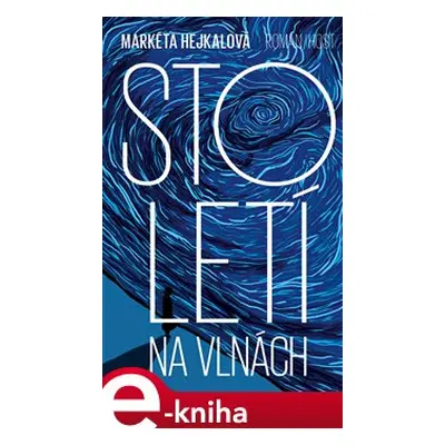 Století na vlnách - Markéta Hejkalová