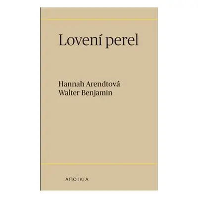 Lovení perel - Hannah Arendtová, Walter Benjamin