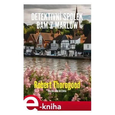 Detektivní spolek dam z Marlow - Robert Thorogood