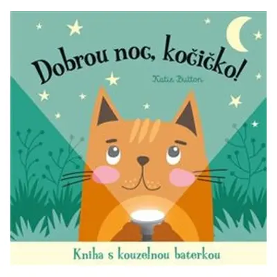 Dobrou noc, kočičko! Kniha s kouzelnou baterkou - Katie Button