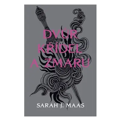 Dvůr křídel a zmaru - Sarah J. Maasová