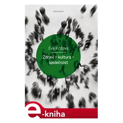 Zdraví - kultura - společnost - Eva Křížová