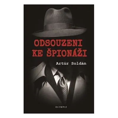 Odsouzeni ke špionáži - Artúr Soldán