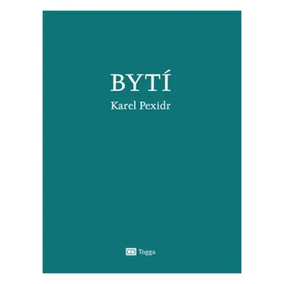 Bytí - Karel Pexidr