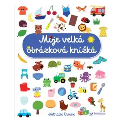 Moje velká obrázková knížka - Nathalie Choux