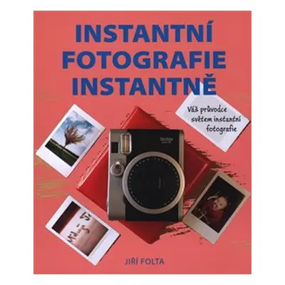 Instantní fotografie instantně - Jiří Folta