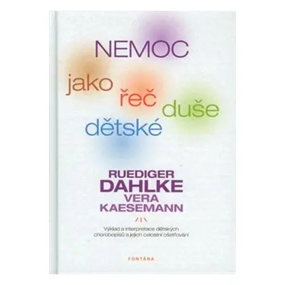 Nemoc jako řeč dětské duše - Ruediger Dahlke, Vera Kaesemann