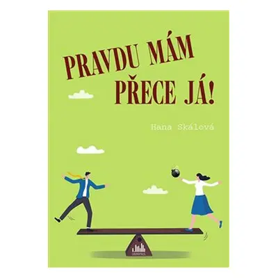 Pravdu mám přece já! - Hana Skálová