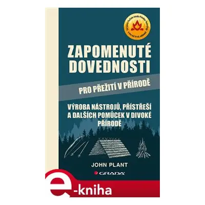 Zapomenuté dovednosti pro přežití v přírodě - John Plant